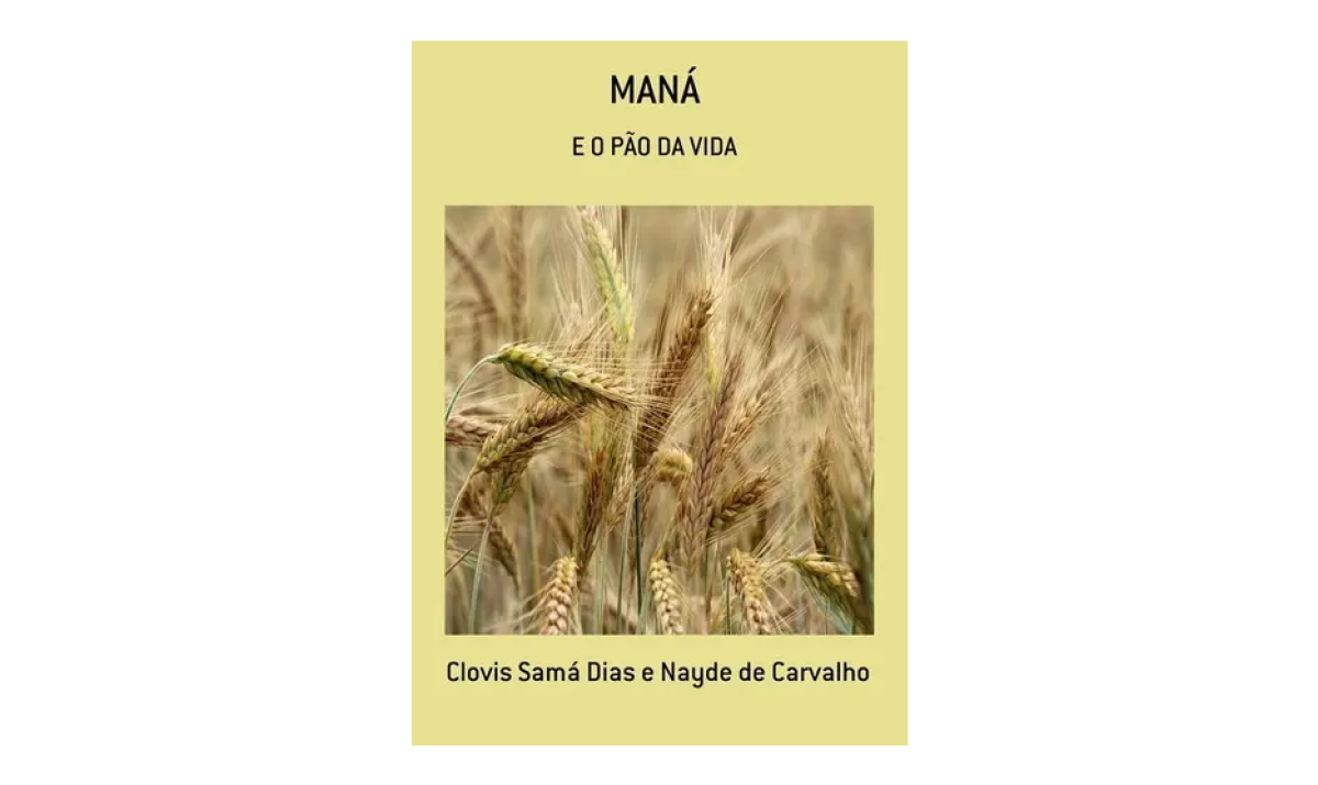 Maná: E O Pão Da Vida, De Clovis Samá Dias E Nayde De Carvalho. Série Não Aplicável, Vol. 1. Editora Clube De Autores, Capa Mole, Edição 1 Em Português, 2018