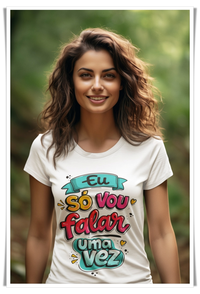 Camiseta Personalizada – “Eu só vou falar uma vez” 💖
