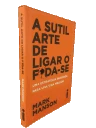 A sutil arte de ligar o f🔥da-se